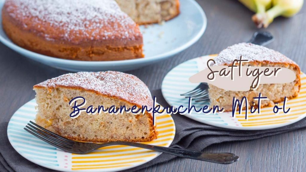 Saftiger Bananenkuchen Mit öl